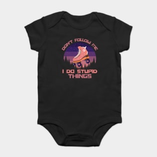 Don't Follow Me I Do Stupid Things Baby Bodysuit